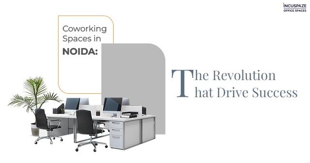 Coworking Spaces in Noida: The Revolution That Drives Success