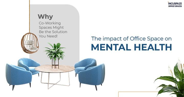 The Impact of Office Space on Mental Health: Why Co-Working Spaces Might Be the Solution You Need