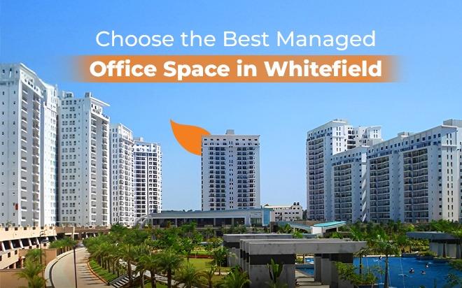 
The Smart Business Guide: How to Choose the Best Managed Office Space in Whitefield
