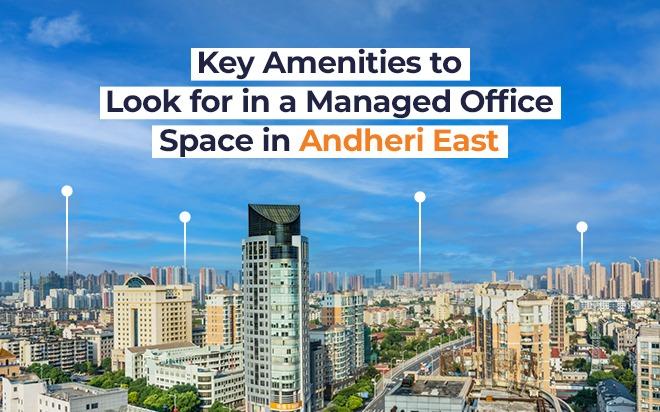 
  Key Amenities to Look for in a Managed Office Space in Andheri East

