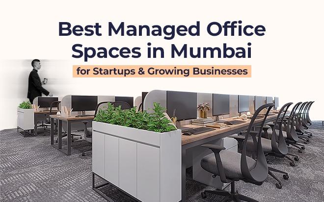 Best Managed Office Spaces in Mumbai for Startups & Growing Businesses