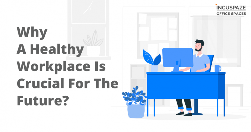Why A Healthy Workplace Is Crucial For The Future? 
